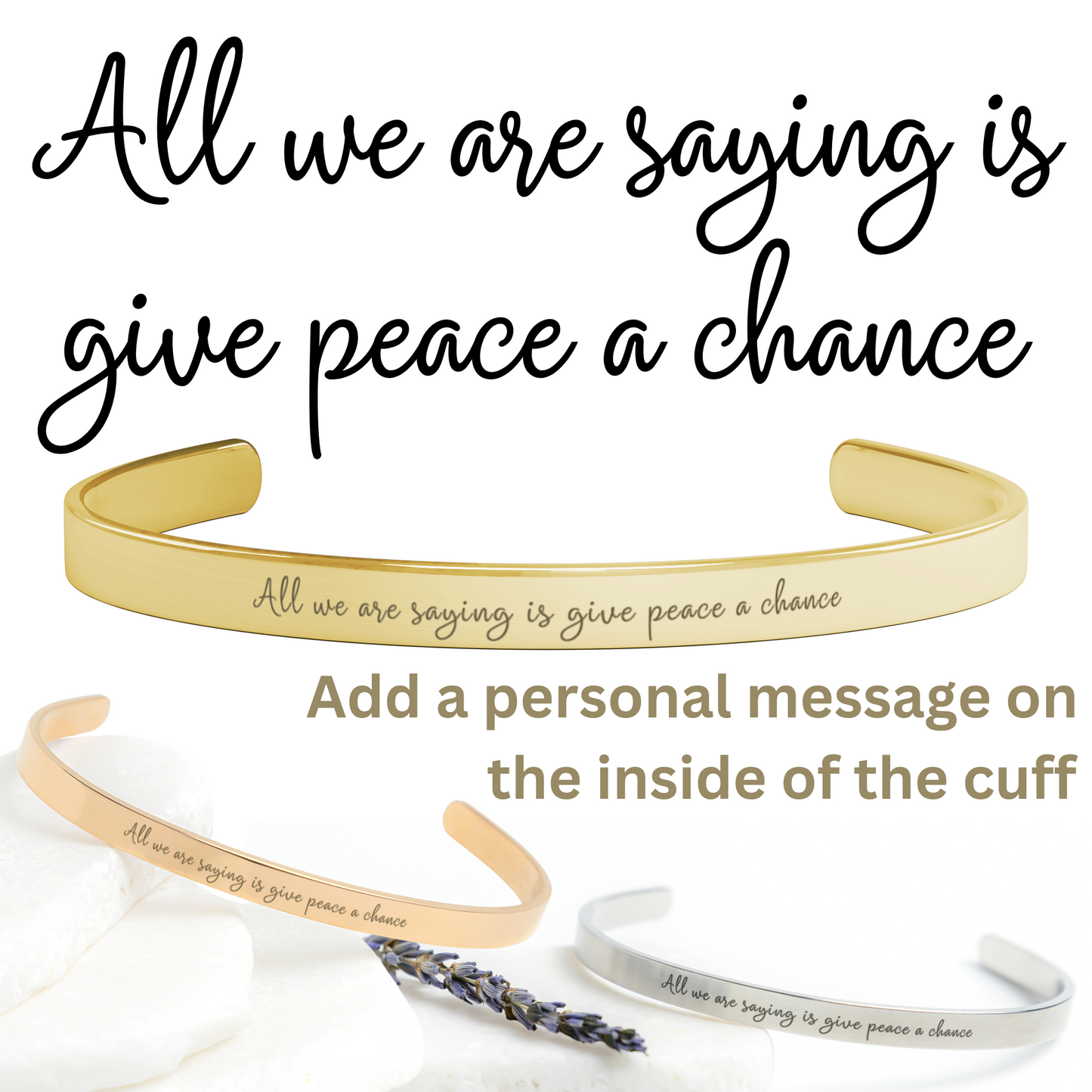 All We are Saying Is Give Peace a Chance - Personalizable Cuff Bracelet